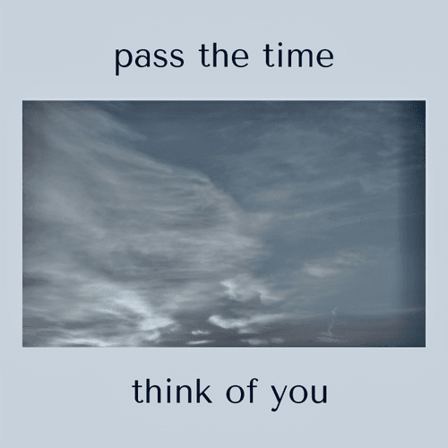 pass the time // think of you #28